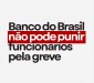 BB não pode punir funcionários pela greve 16.9 bb greve plr dc3a7