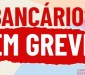 Greve no BB e na Caixa começa nesta quinta-feira 9.26 bancarios em greve d40bb