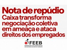 Nota de repúdio: Caixa transforma negociação coletiva em ameaça e ataca direitos dos empregados repudio e4014